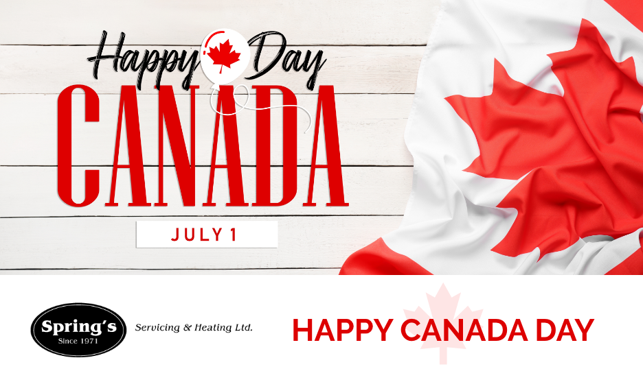 Celebrate Canada Day with Spring’s Servicing & Heating
