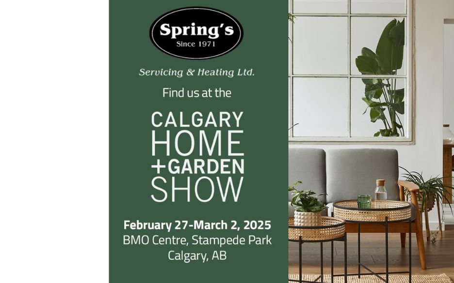 Visit Spring’s Servicing & Heating at The Calgary Home Garden Show This February